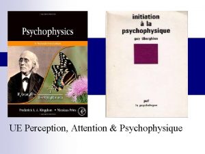 UE Perception Attention Psychophysique 2 UE Perception Attention