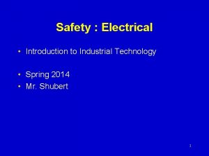 Safety Electrical Introduction to Industrial Technology Spring 2014