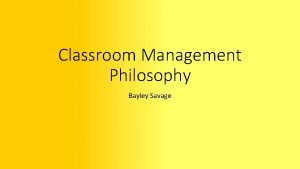 Classroom Management Philosophy Bayley Savage INTASC Standard 6