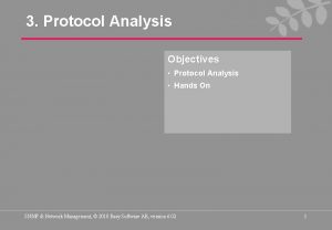 3 Protocol Analysis Objectives Protocol Analysis Hands On