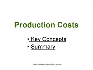 Production Costs Key Concepts Summary 2005 SouthWestern College