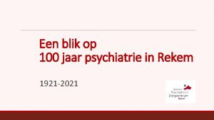 Een blik op 100 jaar psychiatrie in Rekem