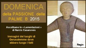 DOMENICA della PASSIONE delle PALME B 2015 Ascoltiamo