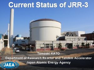 Current Status of JRR3 Tomoaki KATO Department of