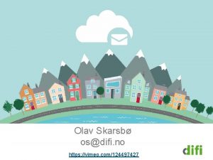 Olav Skarsb osdifi no https vimeo com124497427 Nyttige