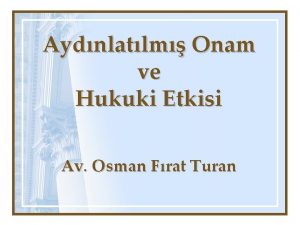 Aydnlatlm Onam ve Hukuki Etkisi Av Osman Frat