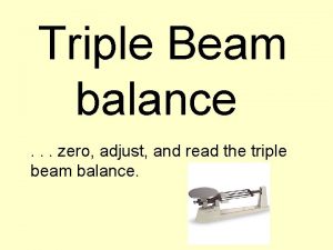 Triple Beam balance zero adjust and read the