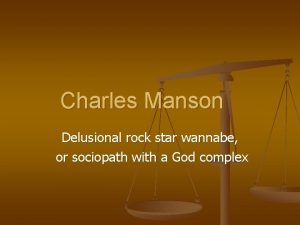 Charles Manson Delusional rock star wannabe or sociopath