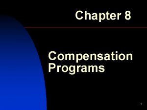 Chapter 8 Compensation Programs 1 Compensation Management n