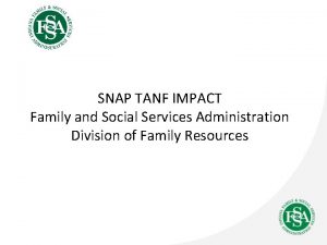 SNAP TANF IMPACT Family and Social Services Administration