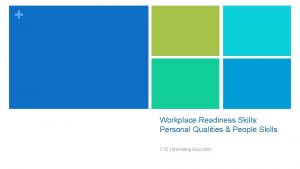 Workplace Readiness Skills Personal Qualities People Skills CTE