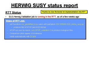 HERWIG SUSY status report RTT Status Thanks to
