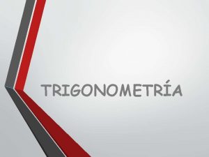 TRIGONOMETRA Qu es la trigonometra La trigonometra es