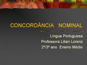 CONCORD NCIA NOMINAL Lngua Portuguesa Professora Lilian Lorenz