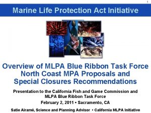 1 Marine Life Protection Act Initiative Overview of