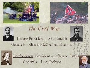 The Civil War Union President Abe Lincoln Generals