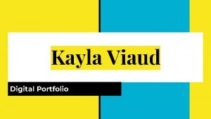 Kayla Viaud Digital Portfolio Artist Statement Artist Statement