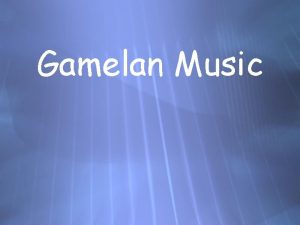 Gamelan Music Today you will Learn where Gamelan