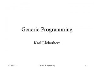 Generic Programming Karl Lieberherr 1222022 Generic Programming 1