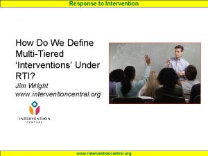 Response to Intervention How Do We Define MultiTiered