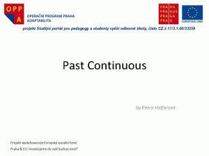 Past Continuous by Petra Halfarov Past continuous by