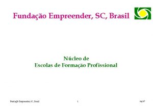 Fundao Empreender SC Brasil Ncleo de Escolas de