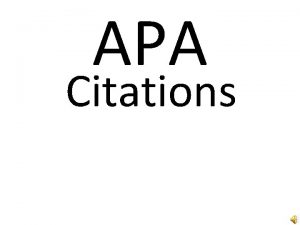APA Citations Basic reason to cite The most