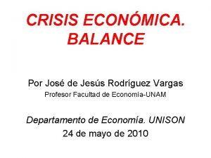 CRISIS ECONMICA BALANCE Por Jos de Jess Rodrguez