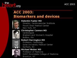 ACC 2003 Biomarkers and devices Valentin Fuster MD