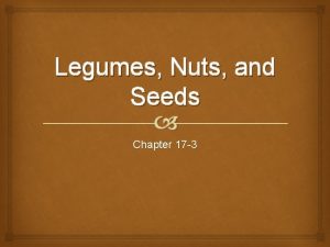 Legumes Nuts and Seeds Chapter 17 3 Bell