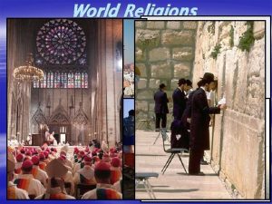 World Religions Religion Defined Religion is any specific