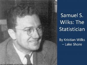 Samuel S Wilks The Statistician By Kristian Wilks