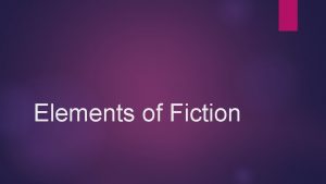 Elements of Fiction Plot Plot sequence of events