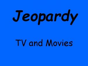 Jeopardy TV and Movies Template by Bill Arcuri