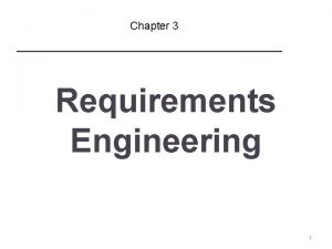 Chapter 3 Requirements Engineering 1 Topics covered Functional