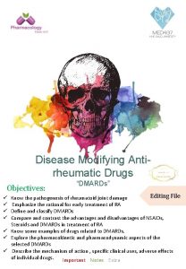 Disease Modifying Antirheumatic Drugs Objectives DMARDs Editing File