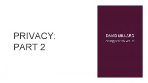 PRIVACY PART 2 DAVID MILLARD DEMSOTON AC UK