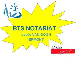 BTS NOTARIAT Lyce VAN GOGH ERMONT BTS NOTARIAT