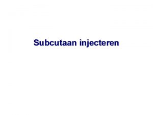 Subcutaan injecteren of Het zetten van een onderhuidse