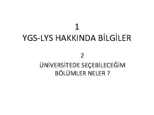 1 YGSLYS HAKKINDA BLGLER 2 NVERSTEDE SEEBLECEM BLMLER