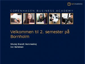 Velkommen til 2 semester p Bornholm Nikolaj Brandt