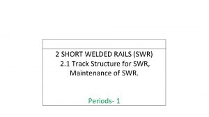 2 SHORT WELDED RAILS SWR 2 1 Track