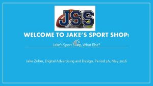 WELCOME TO JAKES SPORT SHOP Jakes Sport Shop