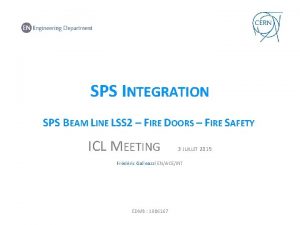 SPS INTEGRATION SPS BEAM LINE LSS 2 FIRE