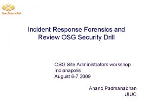 Incident Response Forensics and Review OSG Security Drill