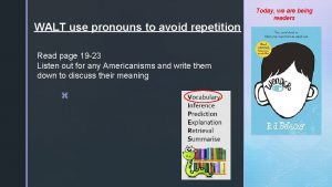 WALT use pronouns to avoid repetition Read page
