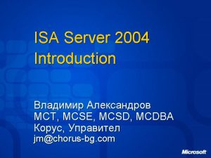 ISA Server 2004 Introduction MCT MCSE MCSD MCDBA