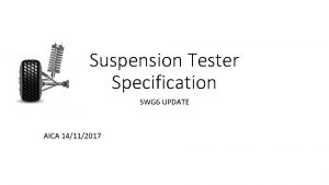 Suspension Tester Specification SWG 6 UPDATE AICA 14112017