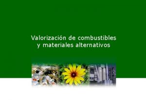 Valorizacin de combustibles y materiales alternativos En Espaa