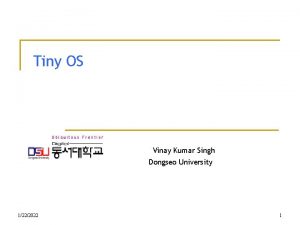 Tiny OS Vinay Kumar Singh Dongseo University 1222022